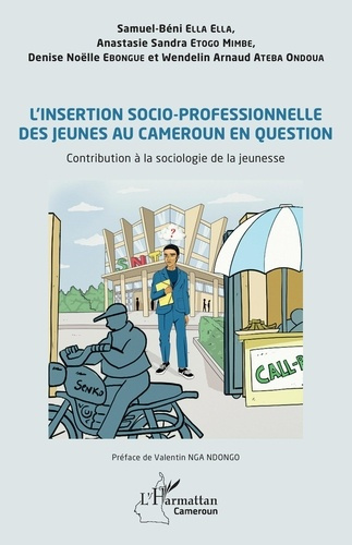 L’insertion socio-professionnelle des jeunes au Cameroun en question. Contribution à la sociologie d