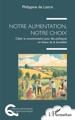 Notre alimentation, notre choix. Cibler la consommation pour des politiques en faveur de la durabili