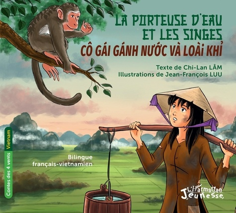 La porteuse d'eau et les singes. Co gai ganh nuoc va loai khi, Edition bilingue français-vietnamien