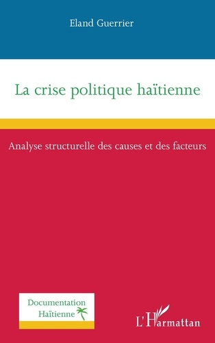 La crise politique haïtienne. Analyse structurelle des causes et des facteurs