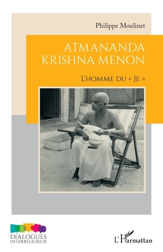 Atmananda Krishna Menon. L’homme du « Je »