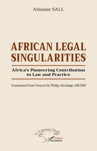 African Legal Singularities. Africa’s Pioneering Contribution to Law and Practice