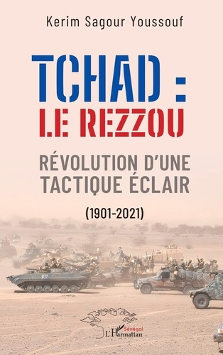 Tchad : le Rezzou. Révolution d’une tactique éclair (1901-2021)