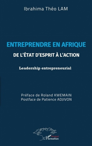 Entreprendre en Afrique. De l'état d'esprit à l'action, leadership entrepreneurial