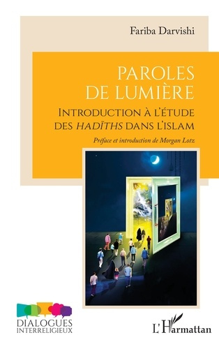Paroles de Lumière. Introduction à l’étude des hadiths dans l’islam