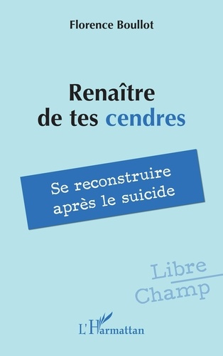 Renaître de tes cendres. Se reconstruire après le suicide