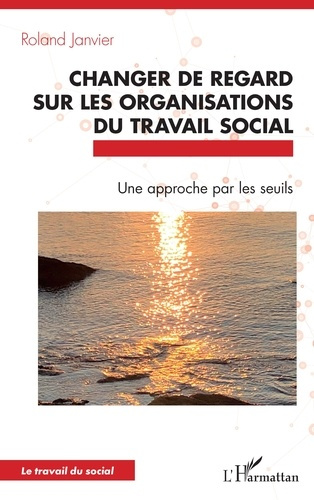 Changer de regard sur les organisations du travail social. Une approche par les seuils