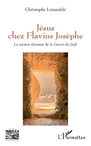 Jésus chez Flavius Josèphe. La version slavonne de la Guerre des Juifs