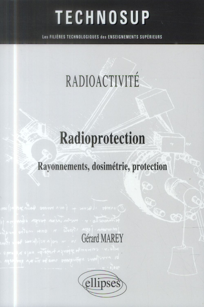Radioprotection. Rayonnements, dosimétrie, protection