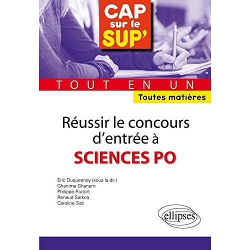 Réussir les concours d'entrée à Sciences Po. Tout en un, toutes matières