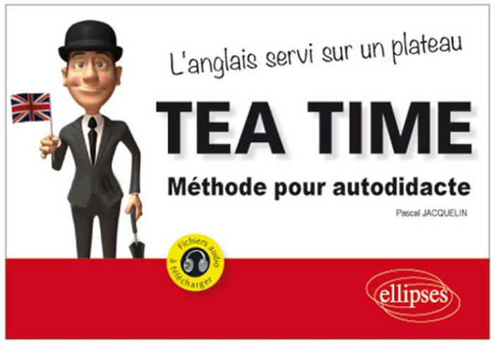 Teatime. Méthode pour autodidacte, l'anglais servi sur un plateau