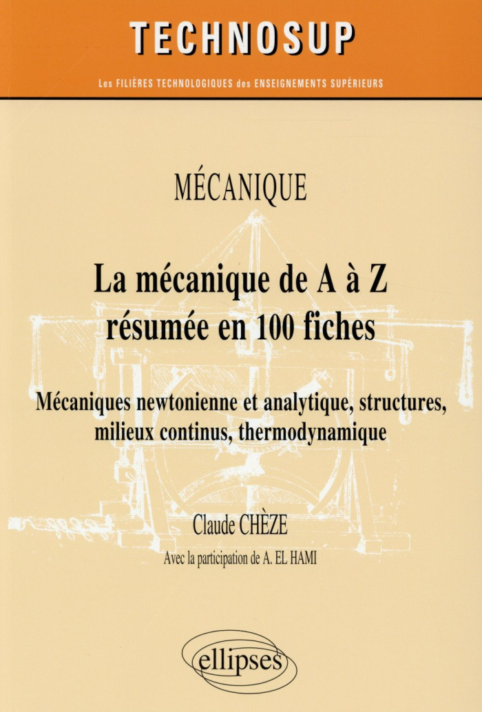 La mécanique de A à Z résumée en 100 fiches. Mécaniques newtonienne et analytique, structures, milie