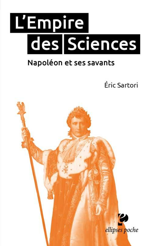 L'Empire des Sciences. Napoléon et ses savants