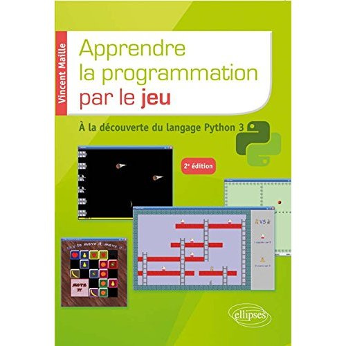Apprendre le programmation par le jeu. A la découverte du langage Python 3, 2e édition