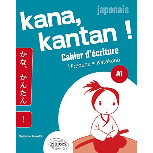 Kana kantan !, Japonais A1. Cahier d'écriture Hiragana et Katanaka