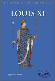 Louis XI. Mythes et réalités
