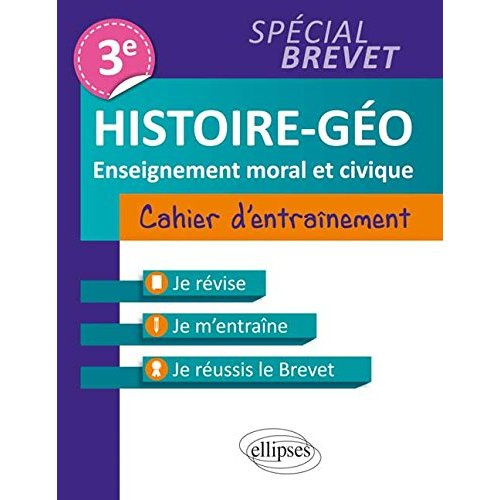 Histoire-géo, enseignement moral et civique 3e. Cahier d'entraînement spécial brevet