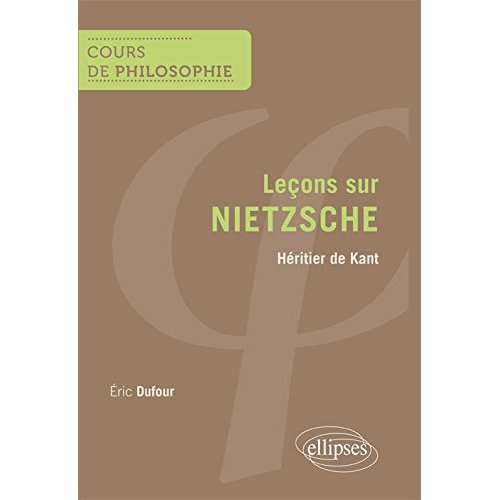 Leçons sur Nietzsche. Héritier de Kant