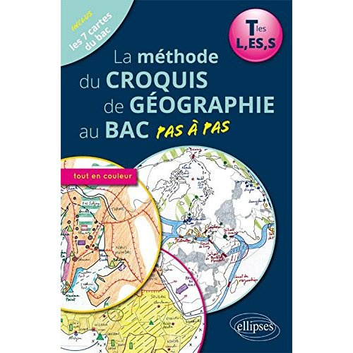 La méthode du croquis de géographie au Bac pas à pas Tles L/ES/S
