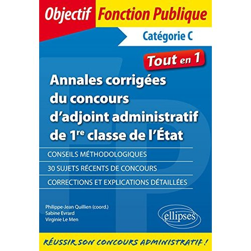 Annales corrigées du concours d'adjoint administratif de 1re classe de l'Etat. Catégorie C