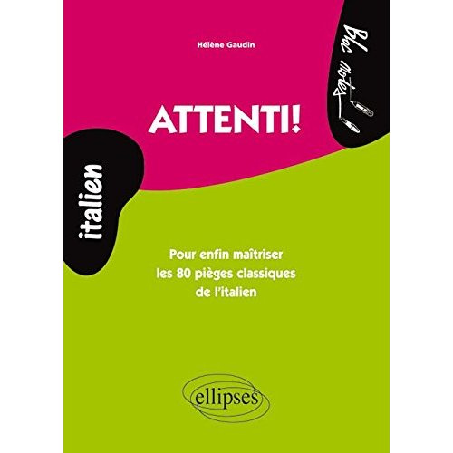 Attenti ! Pour enfin maitriser les 80 pièges classiques de l'italien