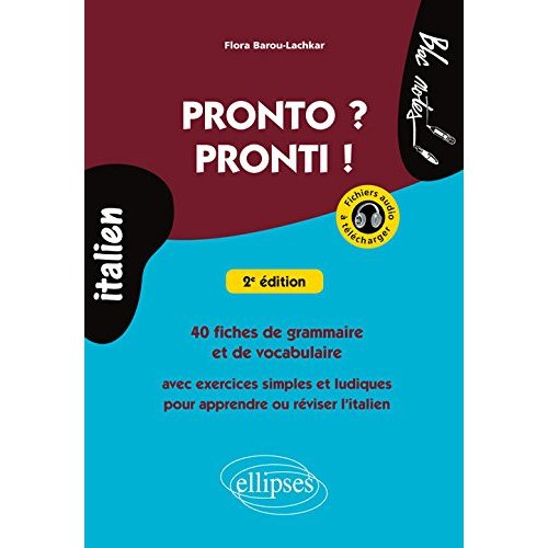Pronto ? Pronti ! 40 fiches de grammaire et de vocabulaire avec exercices simples et ludiques pour a