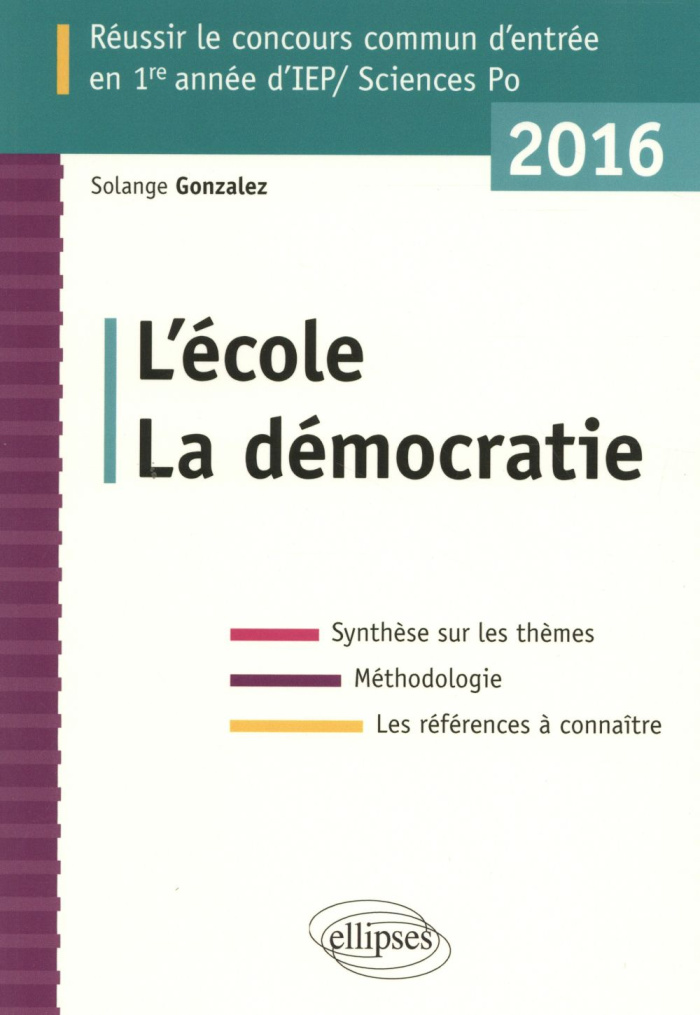 Réussir le concours commun d'entrée en première année d'IEP-Sciences Po 2016. L'école ; La démocrati