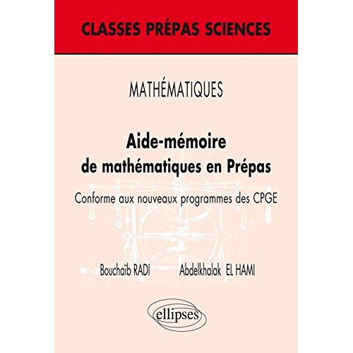 Aide-mémoire de mathématiques en Prépas. Conforme aux nouveaux programmes des CPGE