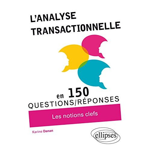 L'analyse transactionnelle. 150 questions/réponses