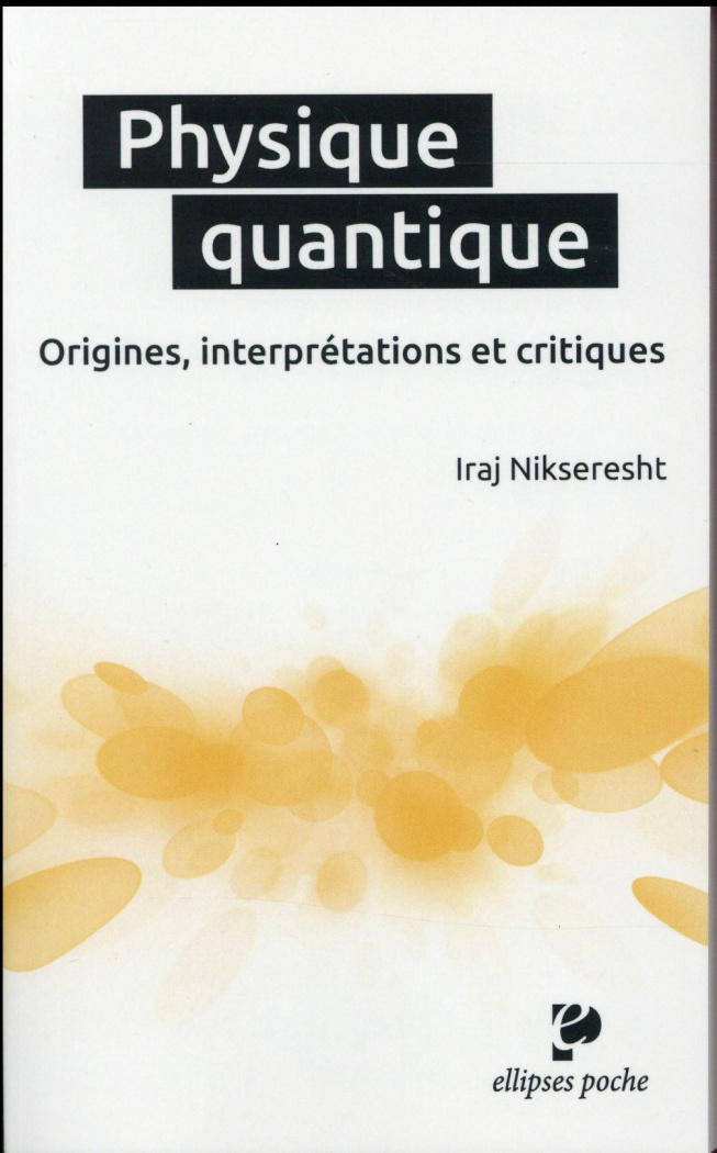 Physique quantique. Origines, interprétations et critiques