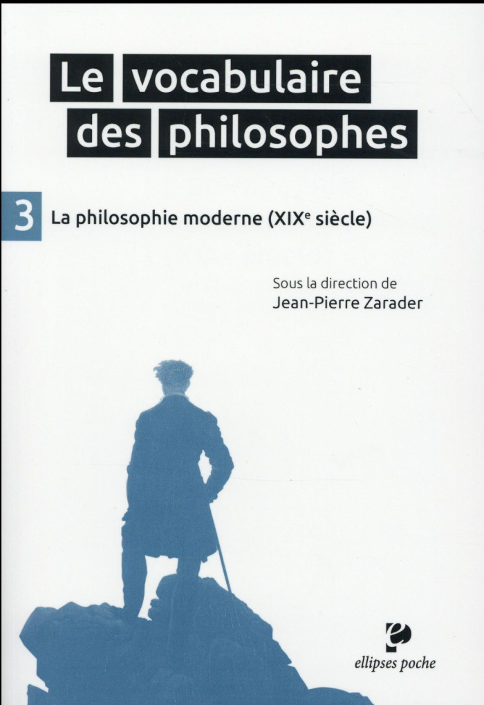 Le vocabulaire des philosophes. Tome 3, La philosophie moderne (XIXe siècle)