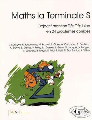 Maths la Terminale S. Objectif mention très très bien en 24 problèmes corrigés