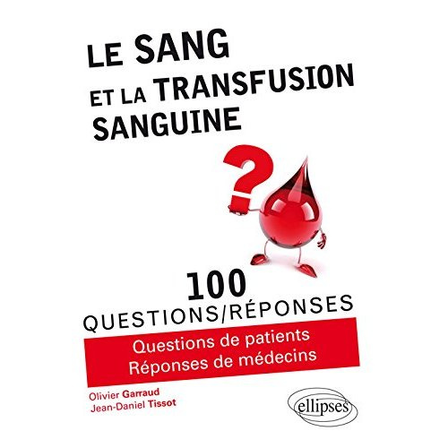 Le sang et la transfusion sanguine en 100 questions/réponses