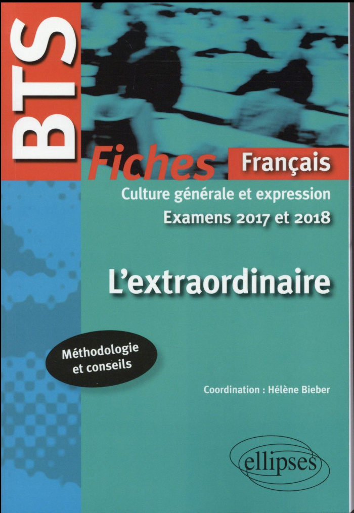 BTS, L'extraordinaire. Fiches de culture générale et expression, Edition 2017-2018