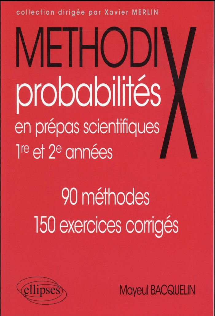 Probabilités en prépas scientifiques 1re et 2e années. 90 méthodes, 150 exercices corrigés