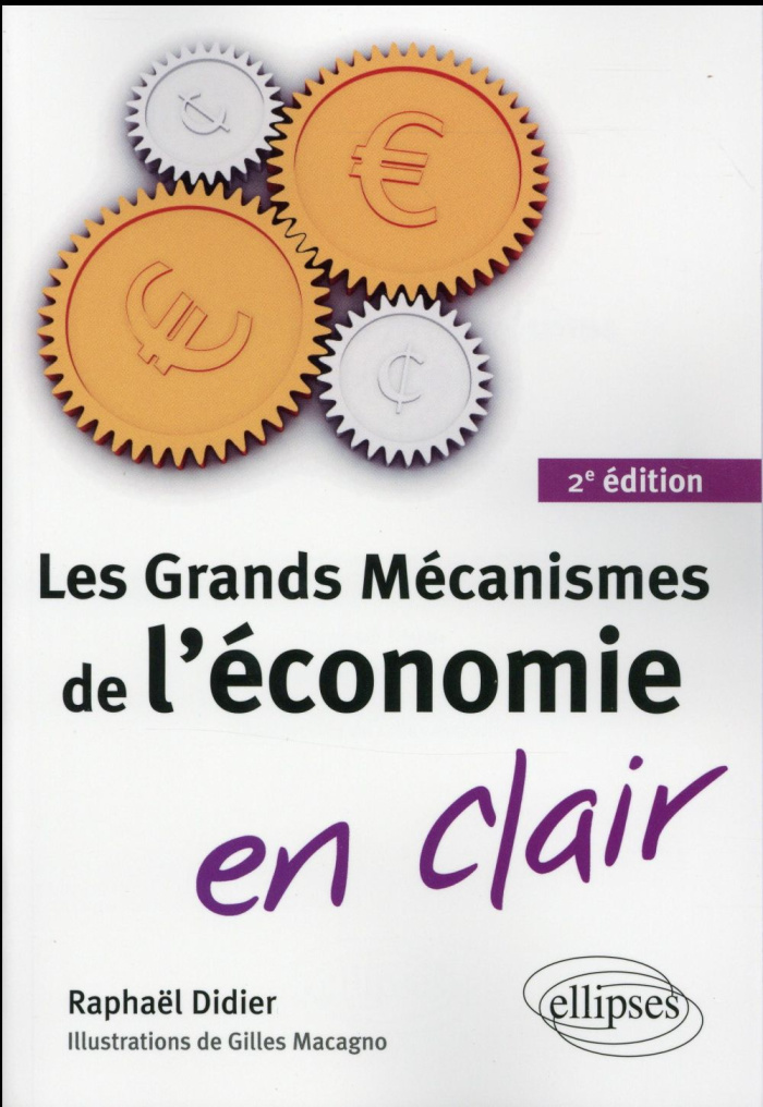 Les grands mécanismes de l'économie en clair. 2e édition