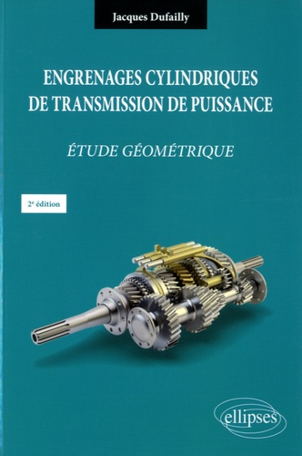Engrenages cylindriques de transmission de puissance. Etude géometrique, 2e édition