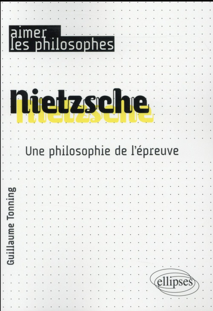 Nietzsche. Une philosophie de l'épreuve