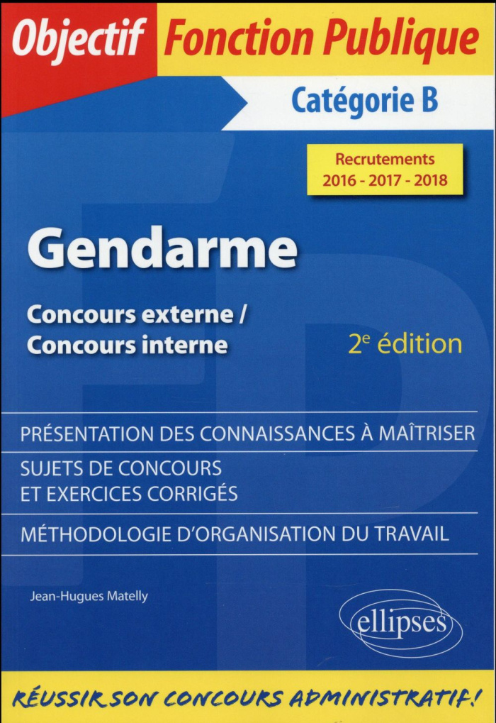 Réussir le concours de gendarme Catégorie B, concours externe interne. 2e édition