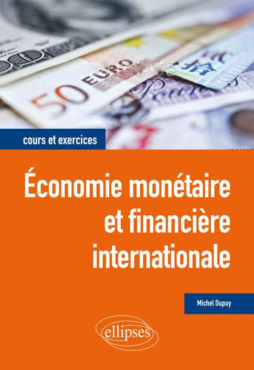 Economie monétaire et financière internationale. Cours et exercices