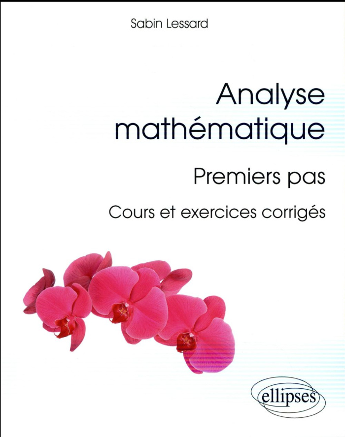 Analyse mathématique : premiers pas. Cours et exercices corrigés