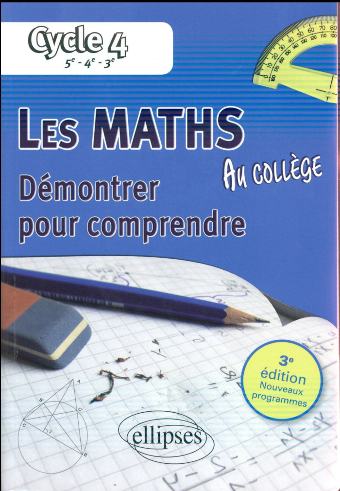 Les maths au collège. Démontrer pour comprendre Cycle 4 (5e-4e-3e), 3e édition
