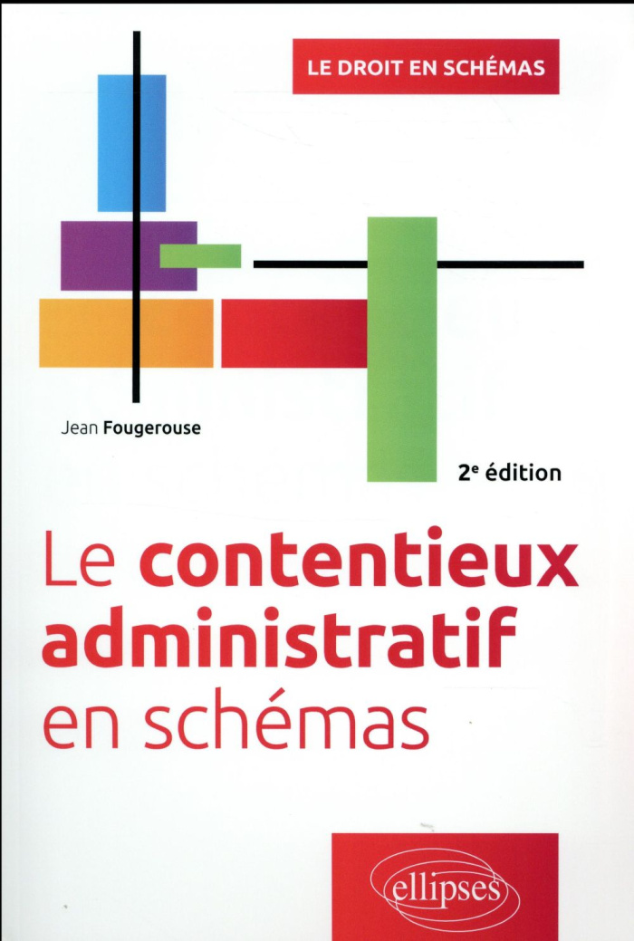 Le contentieux administratif en schémas. 2e édition