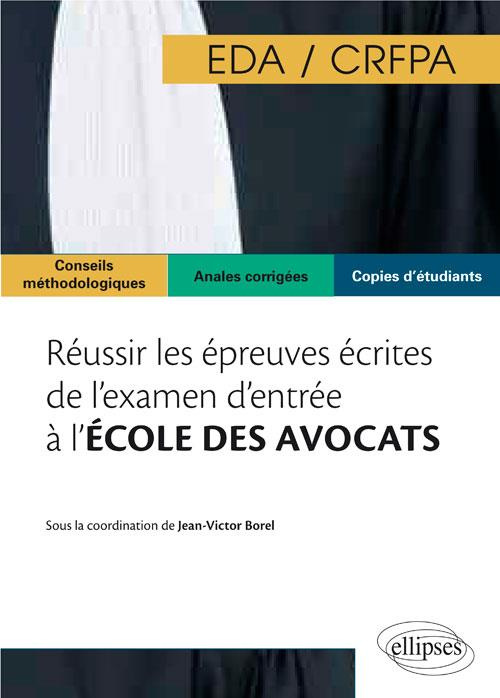 Réussir les épreuves écrites de l'examen d'entrée à l'école des avocats CRFPA/EDA