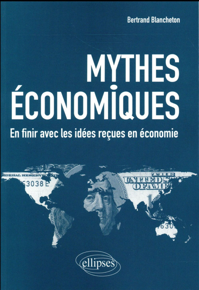 Mythes économiques. En finir avec les idées reçues en économie