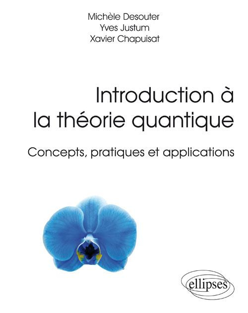 Introduction à la théorie quantique. Concepts, pratiques et applications