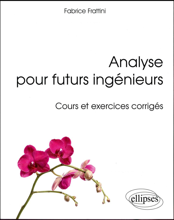 Analyse pour futurs ingénieurs. Cours et exercices corrigés