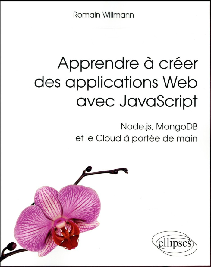 Apprendre à créer des applications Web avec JavaScript. Node.js, MongoDB et le Cloud à portée de mai