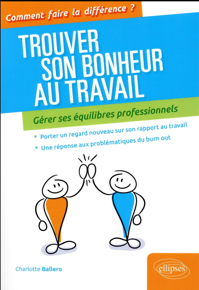 Trouver son bonheur au travail. Gérer ses équilibres professionnels