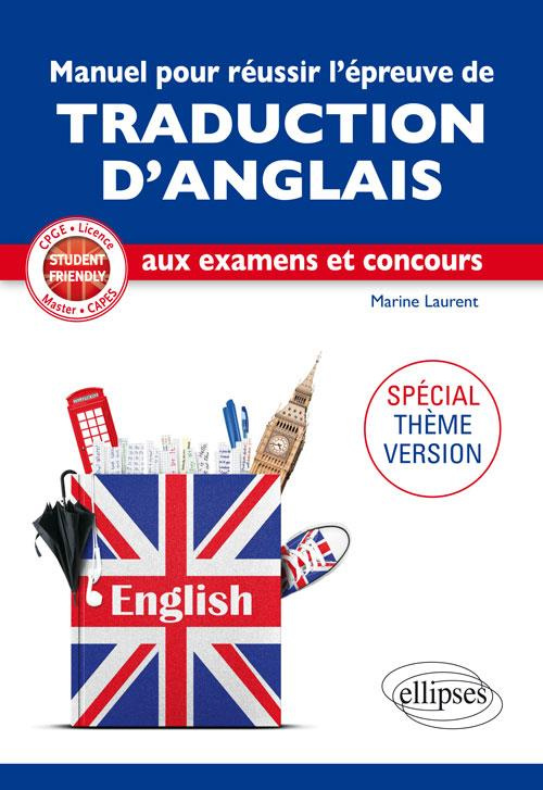 Manuel pour réussir l'épreuve de traduction d'anglais aux examens et concours. Spécial thème version